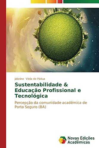 Sustentabilidade & Educação Profissional e Tecnológica: Percepção da comunidade acadêmica de Porto Seguro (BA)