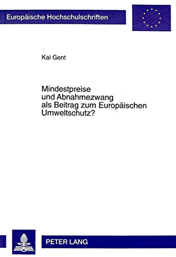 Mindestpreise und Abnahmezwang als Beitrag zum Europäischen Umweltschutz?: Deutsches Stromeinspeisungsgesetz und EG-Vertrag (Europäische Hochschulschriften - Reihe II)