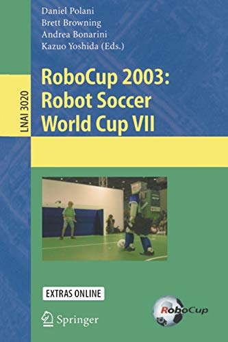 RoboCup 2003: Robot Soccer World Cup VII (Lecture Notes in Computer Science, 3020, Band 3020)