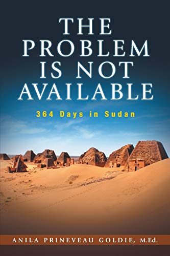 The Problem Is Not Available: 364 Days In Sudan