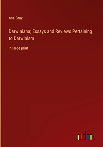 Darwiniana; Essays and Reviews Pertaining to Darwinism: in large print