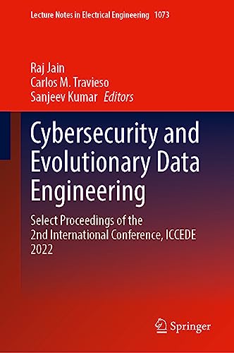 Cybersecurity and Evolutionary Data Engineering: Select Proceedings of the 2nd International Conference, ICCEDE 2022 (Lecture Notes in Electrical Engineering, 1073, Band 1073)