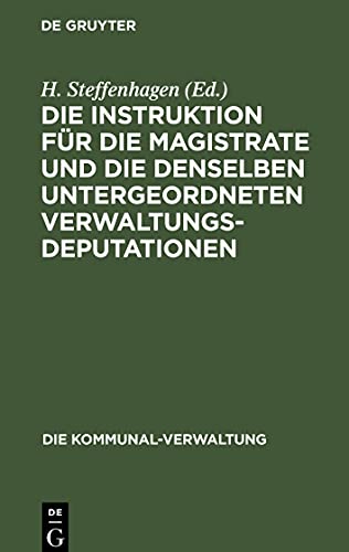 Die Instruktion für die Magistrate und die denselben untergeordneten Verwaltungs-Deputationen: Speziell Schul- und Servis-Deputationen. Textausgabe mit Anmerkungen