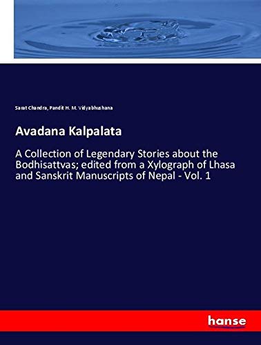 Avadana Kalpalata: A Collection of Legendary Stories about the Bodhisattvas; edited from a Xylograph of Lhasa and Sanskrit Manuscripts of Nepal - Vol. 1