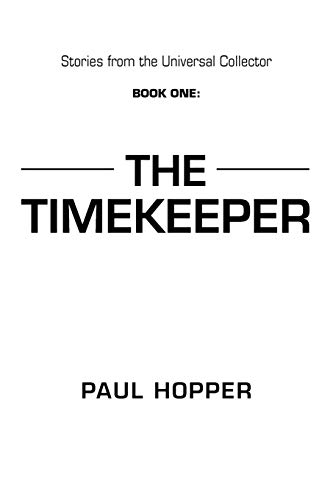 Stories From the Universal Collector: Book One: The Timekeeper