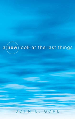A New Look at the Last Things
