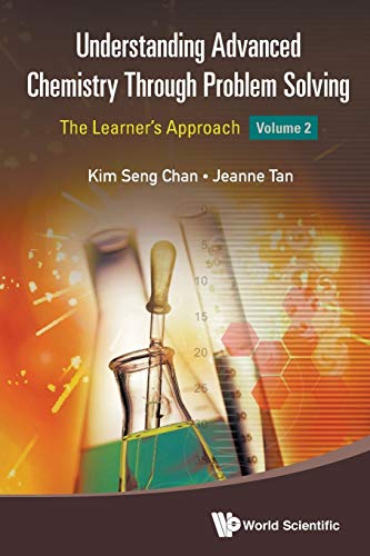UNDERSTANDING ADVANCED CHEMISTRY THROUGH PROBLEM SOLVING: THE LEARNER'S APPROACH - VOLUME 2