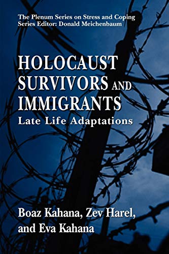 Holocaust Survivors and Immigrants: Late Life Adaptations (Springer Series on Stress and Coping)