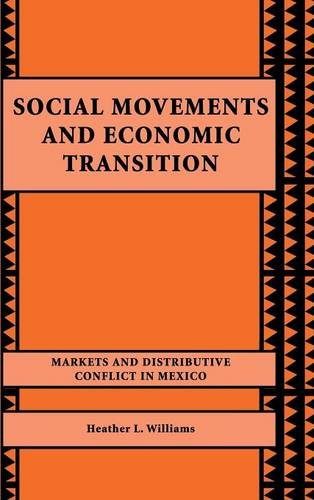 Social Movements and Economic Transition: Markets and Distributive Conflict in Mexico