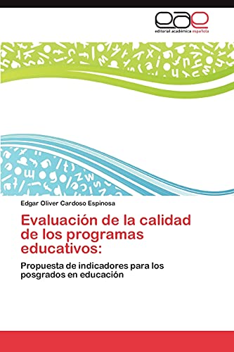 Evaluación de la calidad de los programas educativos:: Propuesta de indicadores para los posgrados en educación