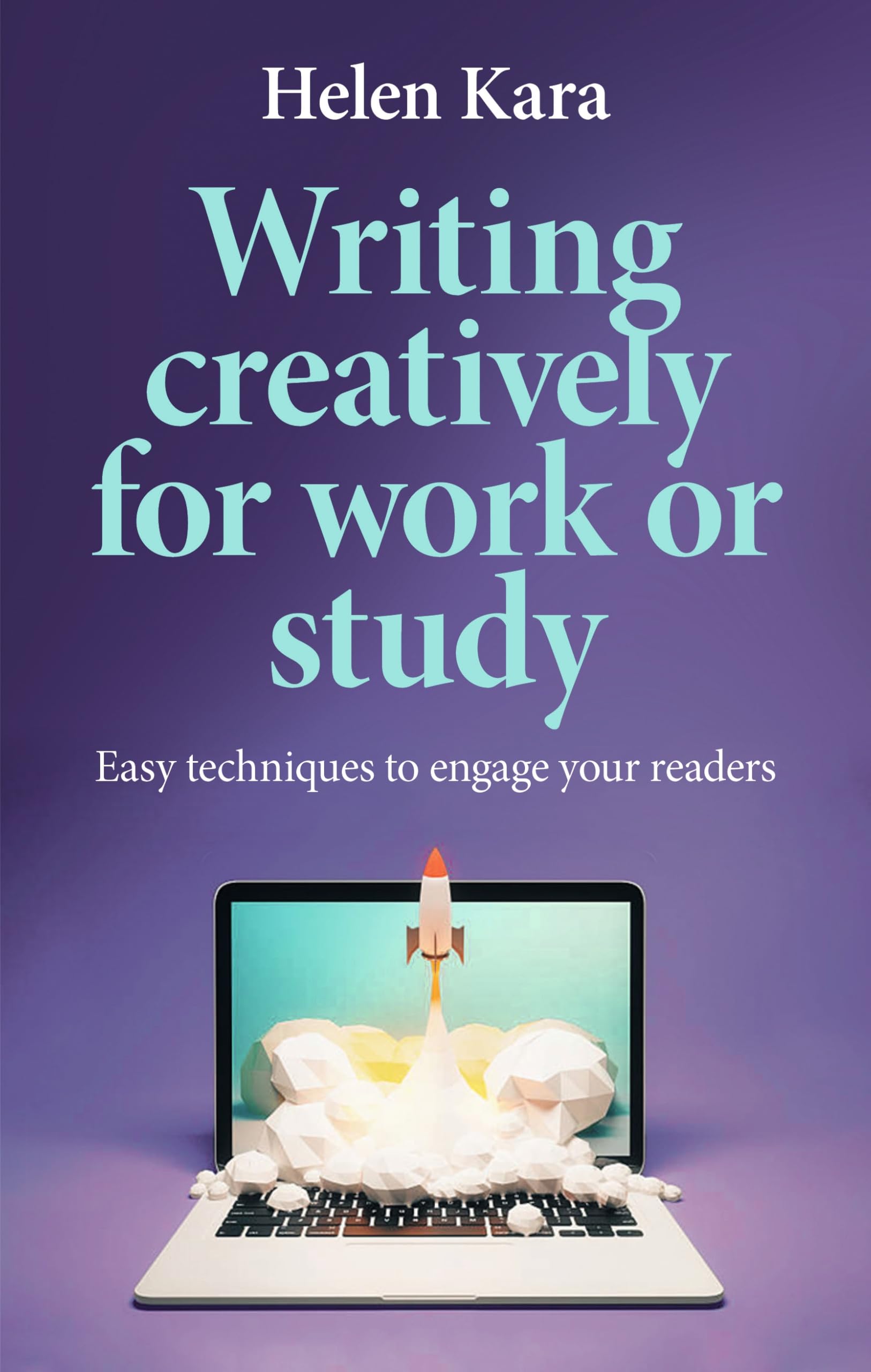 Writing creatively for work or study: Easy techniques to engage your readers