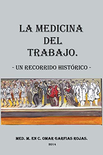 La Medicina del Trabajo: Un Recorrido Histórico: Un Recorrido Historico