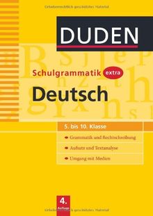 Duden - Schulgrammatik extra - Deutsch: Grammatik und Rechtschreibung - Aufsatz und Textanalyse - Umgang mit Medien (5. bis 10. Klasse)