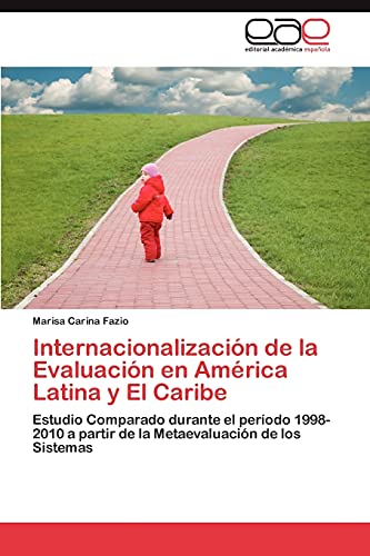 Internacionalización de la Evaluación en América Latina y El Caribe: Estudio Comparado durante el período 1998-2010 a partir de la Metaevaluación de los Sistemas