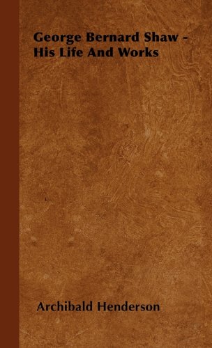 George Bernard Shaw - His Life And Works