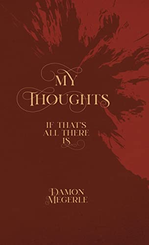 My Thoughts: If That's All There Is...