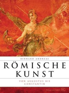 Römische Kunst von Augustus bis Constantin (Romische Kunst)