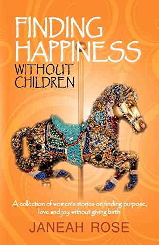 Finding Happiness without Children: A Personal Journey of Trials, Tribulations, and Hope