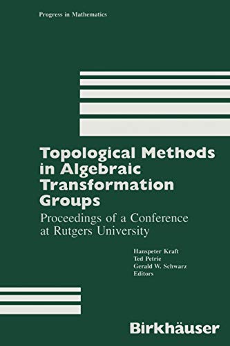 Topological Methods in Algebraic Transformation Groups: Proceedings Of A Conference At Rutgers University (Progress in Mathematics, 80, Band 80)