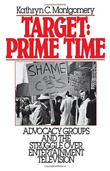 Target: Prime Time: Advocacy Groups and the Struggle Over Entertainment Television (Communication and Society)