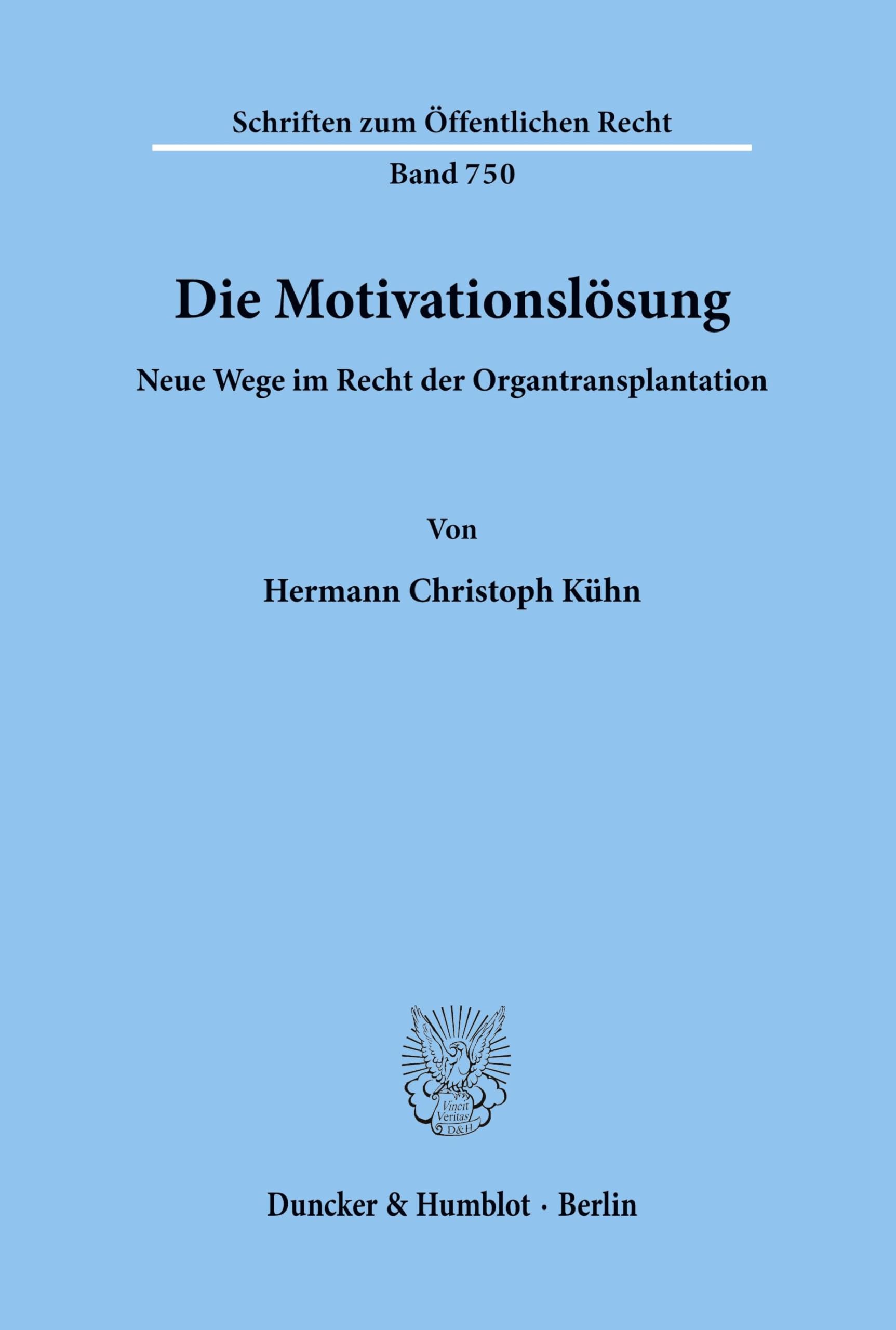 Die Motivationslösung. Neue Wege im Recht der Organtransplantation. (Schriften zum Öffentlichen Recht; SÖR 750)