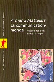 La communication-monde : histoire des idées et des stratégies