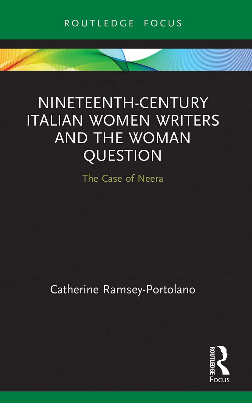 Nineteenth-Century Italian Women Writers and the Woman Question: The Case of Neera (Routledge Focus on Literature)