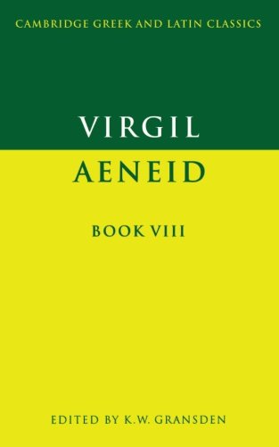Virgil: Aeneid Book 8: Aeneid Book VIII (Cambridge Greek and Latin Classics)