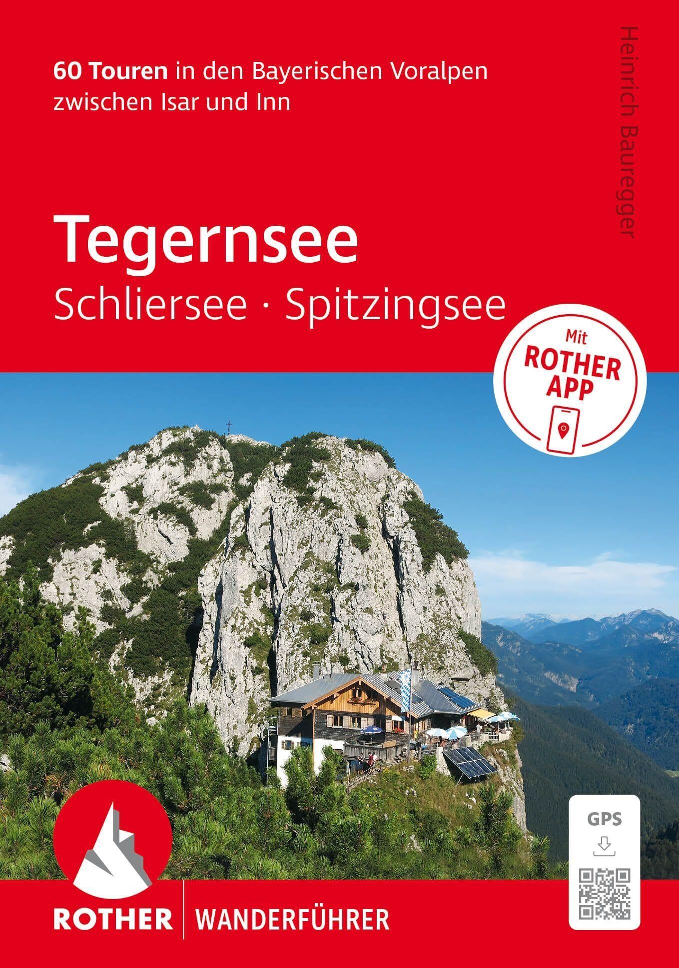Bauregger, Heinrich: ROTHER Wanderführer Tegernsee, Schliersee, Spitzingsee. 60 Touren in den Bayerischen Voralpen zwischen Isar und Inn