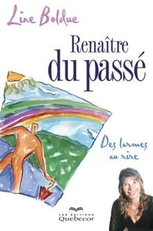 Renaitre du Passe : des Larmes au Rire