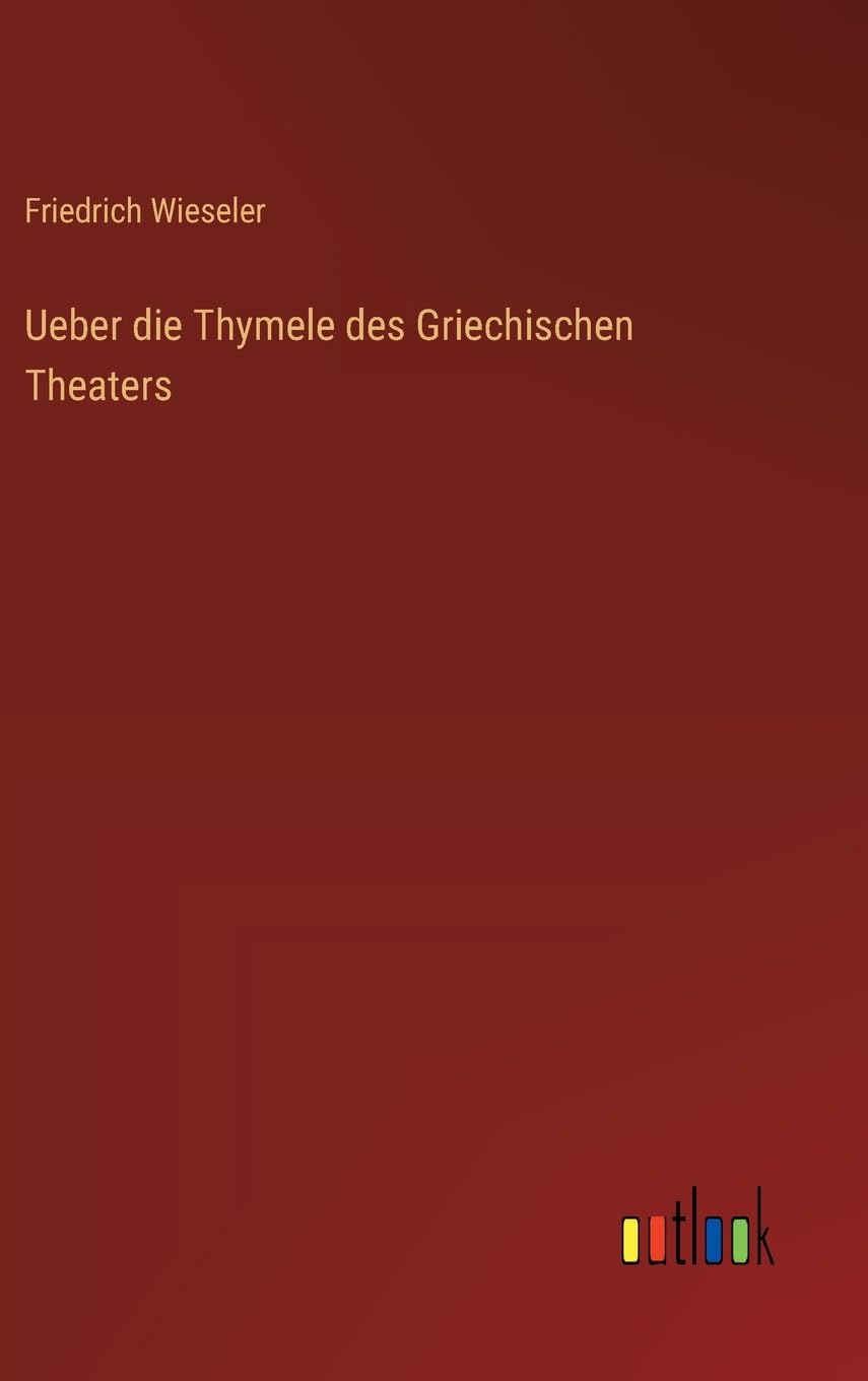 Ueber die Thymele des Griechischen Theaters