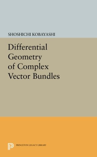 Shoshichi Kobayashi Differential Geometry Of Complex Vector Bundles (Princeton Legacy Library)