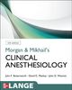 Morgan and Mikhail's Clinical Anesthesiology (Lange Medical Books)