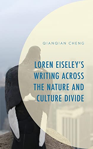 Loren Eiseley's Writing across the Nature and Culture Divide (Environment and Society)