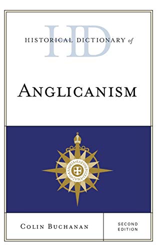 Historical Dictionary of Anglicanism, Second Edition (Historical Dictionaries of Religions, Philosophies and Movements)