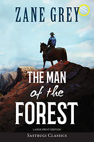 The Man of the Forest (Annotated, Large Print) (Sastrugi Press Classics Large Print)