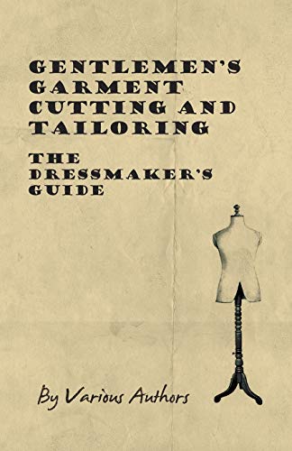 Various Gentlemen's Garment Cutting And Tailoring - The Dressmaker's Guide