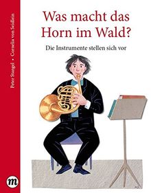 Was macht das Horn im Wald?: Die Instrumente stellen sich vor