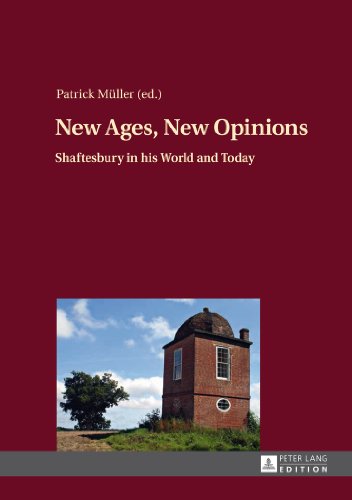New Ages, New Opinions: Shaftesbury in his World and Today
