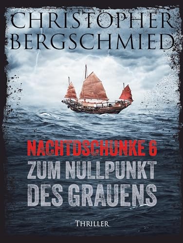 Nachtdschunke 6 zum Nullpunkt des Grauens: Thriller
