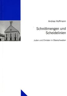 Schnittmengen und Scheidelinien: Juden und Christen in Oberschwaben