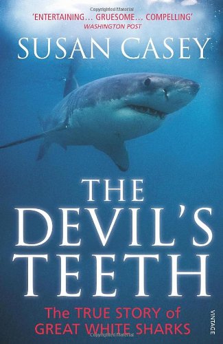 Susan Casey The Devil's Teeth, The True Story Of Great White Sharks
