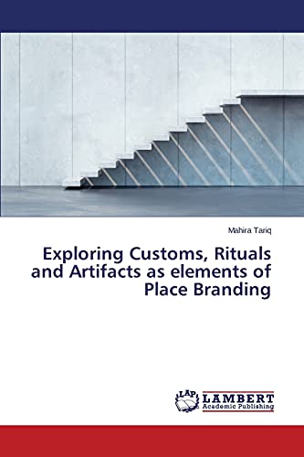 Exploring Customs, Rituals and Artifacts as elements of Place Branding