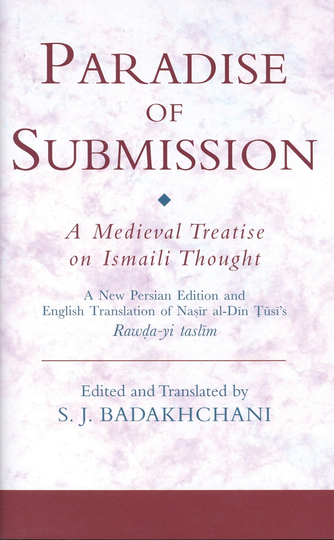 Paradise of Submission: A Medieval Treatise on Ismaili Thought (Ismaili Texts and Translations, 5)