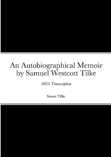 An Autobiographicam Memoir by Samuel Westcott Tilke: 2022 Transcription