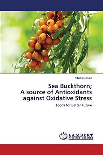 Sea Buckthorn; A source of Antioxidants against Oxidative Stress: Foods for Better Future