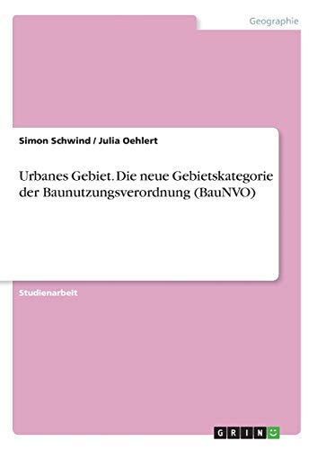 Urbanes Gebiet. Die neue Gebietskategorie der Baunutzungsverordnung (BauNVO)