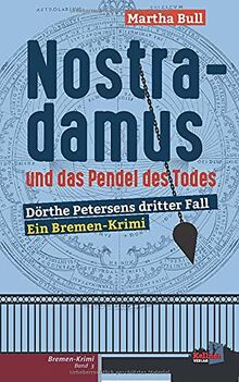 Nostradamus und das Pendel des Todes: Bremen-Krimi Dörthe Petersen Band 3