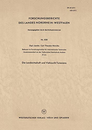 Die Landwirtschaft und Viehzucht Tunesiens (Forschungsberichte des Landes Nordrhein-Westfalen) (German Edition) (Forschungsberichte des Landes Nordrhein-Westfalen, 838, Band 838)