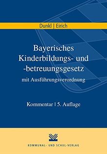 Bayerisches Kinderbildungs- und -betreuungsgesetz mit Kinderbildungsverordnung: Kommentar